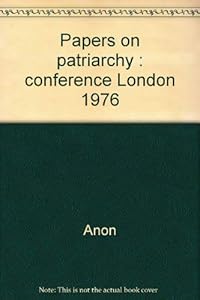 Papers on patriarchy: Conference, London, 1976