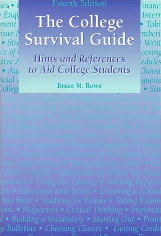 College Survival Guide: Hints and References to Aid College Students by Bruce M. Rowe