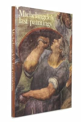 Michelangelo's Last Paintings