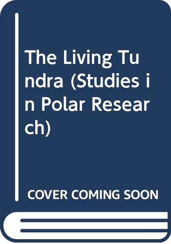 The Living Tundra (Studies in Polar Research) by Yu I. Chernov