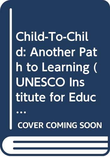 Child-To-Child: Another Path to Learning (UNESCO Institute for Education Monographs, No 13) by H. W. R. Hawes