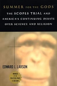 Summer for the Gods: The Scopes Trial and America's Continuing Debate over Science and Religion