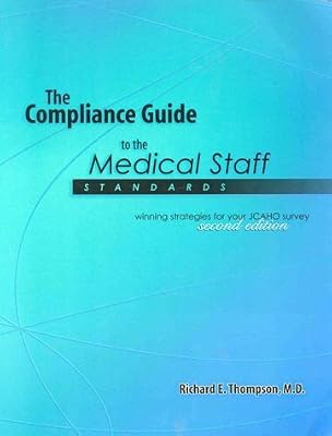 The Compliance Guide to the Medical Staff Standards : Winning Strategies for Your JCAHO Survey