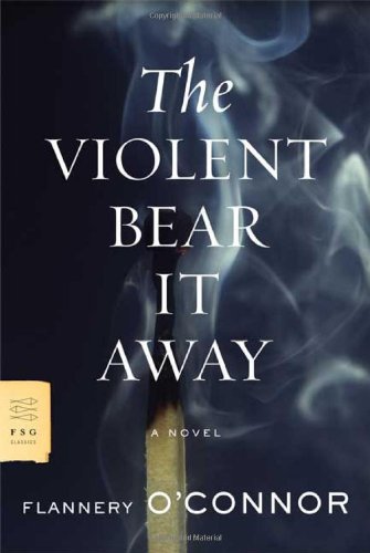 The Violent Bear It Away: A Novel by Flannery O'Connor