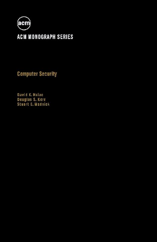Computer Security (ACM monograph series) by David K. Hsiao