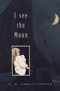 I See the Moon by C.B. Christiansen