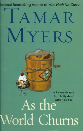 As the World Churns: A Pennsylvania Dutch Mystery by Tamar Myers