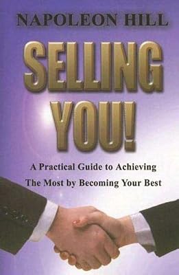Selling You!: A Practical Guide to Achieving the Most by Becoming Your Best