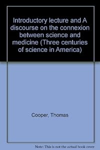 Introductory lecture and A discourse on the connexion between science and medicine