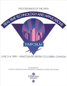 Proceedings of the Fifth IEEE Real-Time Technology and Applications Symposium: Vancouver, British Columbia, Canada June 2-4, 1999 by B. C.)  Real-Time Technology and Applications Symposium 1999 (Vancouver