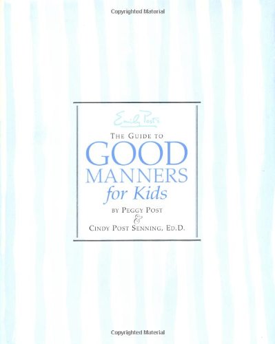 Emily Post's The Guide to Good Manners for Kids by Peggy Post