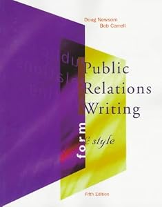 Public Relations Writing: Form and Style by Doug Newsom
