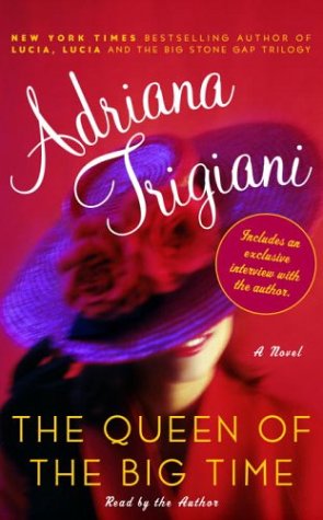The queen of the big time a novel by Adriana Trigiani
