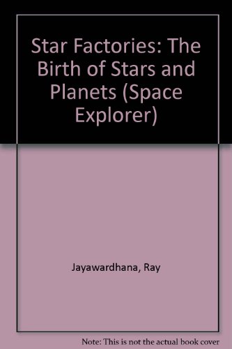 Star Factories: The Birth of Stars and Planets (Space Explorer) by Ray Jayawardhana