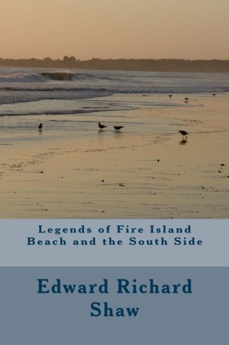 Legends of Fire Island Beach and the South Side by Edward Richard Shaw