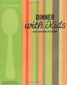 My Kitchen: Dinner with Kids by Murdoch Books