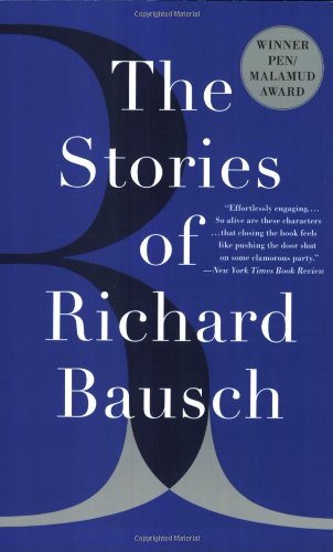 The Stories of Richard Bausch by Richard Bausch