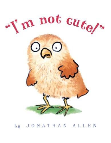 "I'm Not Cute!" by Jonathan Allen