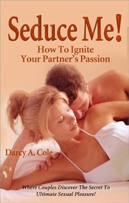 Seduce Me! How to Ignite Your Partner's Passion
