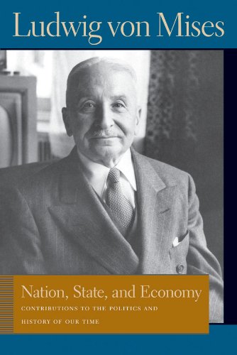 Nation, State, and Economy: Contributions to the Politics and History of Our Time (Liberty Fund Library of the Works of Ludwig von Mises) by Ludwig von Mises