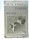 THE JACK RUSSELL TERRIER. By Betty Smith.