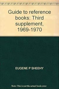 Guide to reference books: Third supplement, 1969-1970 by Eugene P Sheehy