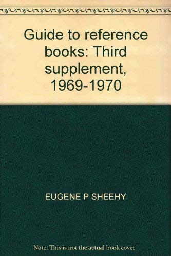Guide to reference books: Third supplement, 1969-1970 by Eugene P Sheehy