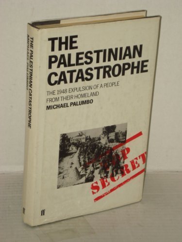 The Palestinian Catastrophe: The 1948 Expulsion of a People From Their Homeland by Michael Palumbo (1987-05-03) by unknown author