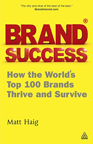 Brand Success: How the World's Top 100 Brands Thrive and Survive by Matt Haig