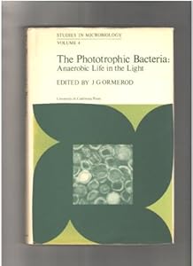 The Phototrophic Bacteria: An Aerobic Life in the Light (Studies in Microbiology Series, Volume 4) by J. G. Ormerod