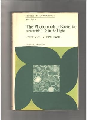 The Phototrophic Bacteria: An Aerobic Life in the Light (Studies in Microbiology Series, Volume 4)