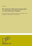 Das deutsche Alterssicherungssystem im internationalen Vergleich: Die Systeme Chiles, Dänemarks, Polens, der Schweiz und der Weltbank als Alternativen für Deutschland? - Olaf Reus