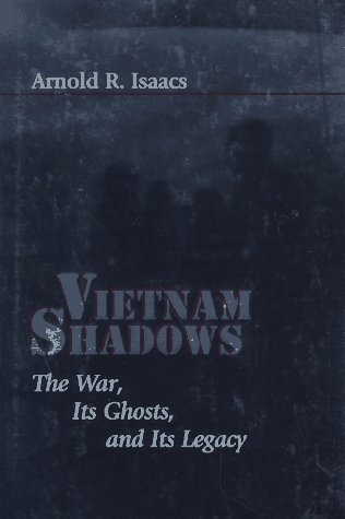 Vietnam Shadows: The War, Its Ghosts, and Its Legacy (The American Moment) by Professor Arnold R. Isaacs