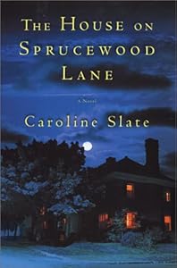 The House on Sprucewood Lane by Caroline Slate