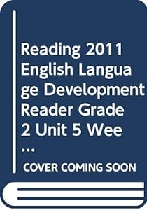 READING 2011 ENGLISH LANGUAGE DEVELOPMENT READER GRADE 2 UNIT 5 WEEK 1