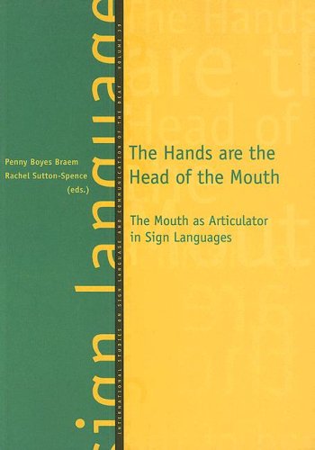 The Hands are the Head of the Mouth (Signum Verlag) (International Studies on Sign Language and the Communication of the Deaf, V. 39.) by Penny Boyes Braem