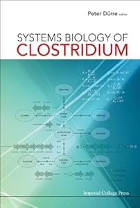 Systems Biology of Clostridium by Peter Durre
