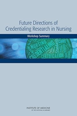 Future Directions of Credentialing Research in Nursing: Workshop Summary