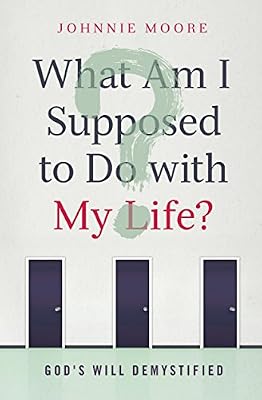 WHAT AM I SUPPOSED TO DO W MY: God's Will Demystified