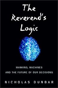 The Reverend's Logic: Mankind, Machines, and the Future of Our Decisions