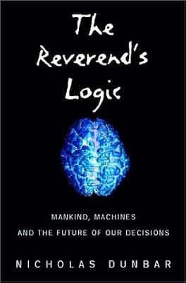 The Reverend's Logic: Mankind, Machines, and the Future of Our Decisions