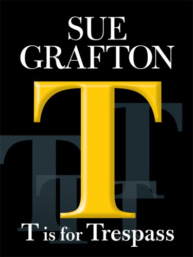 T Is for Trespass by Sue Grafton