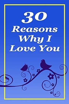 30 Reasons Why I Love You: Fill in the Blank Romantic Love Book: Perfect Personalized Gift for Boyfriend, Girlfriend, Husband, Wife, Young Adults: All Pages in Color