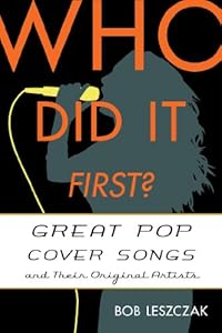 Who Did It First?: Great Pop Cover Songs and Their Original Artists
