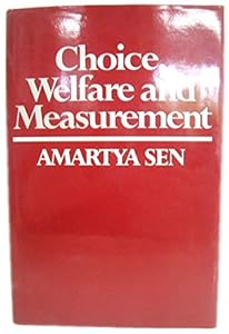 Choice, welfare, and measurement by Amartya Sen