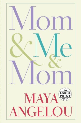 Mom &amp; Me &amp; Mom by Maya Angelou
