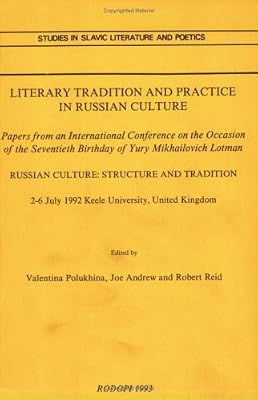 Literary Tradition and Practice in Russian Culture: Papers from an International Conference on the Occasion of the Seventieth Birthday of Yury Mikha (Studies in Slavic Literature and Poetics)