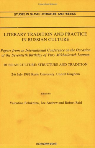 Literary Tradition and Practice in Russian Culture: Papers from an International Conference on the Occasion of the Seventieth Birthday of Yury Mikha (Studies in Slavic Literature and Poetics) by Valentina Polukhina