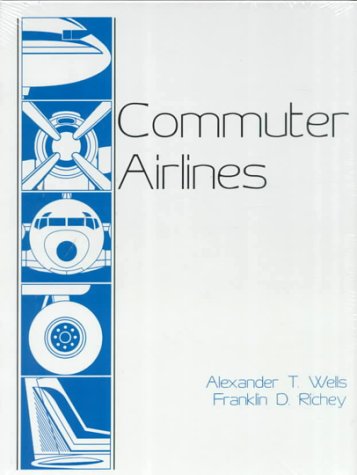 Commuter Airlines by Franklin D. Richey Alexander T. Wells