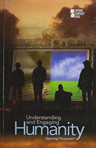 Understanding and Engaging Humanity (Opposing Viewpoints) by William Dudley